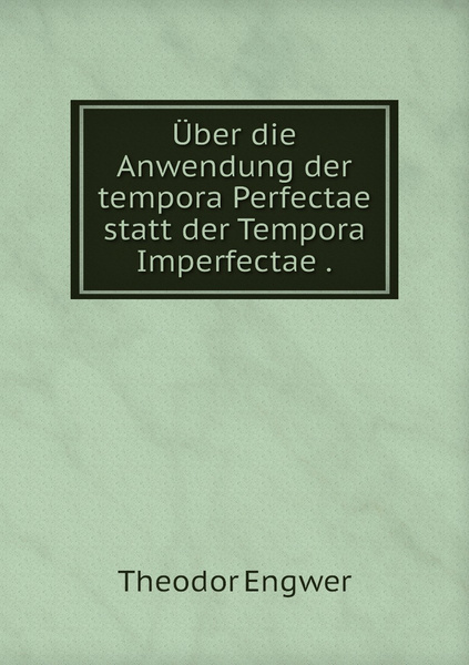 Uber die Anwendung der tempora Perfectae statt der Tempora Imperfectae ...
