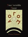 Your Invisible Power - Ernest Holmes