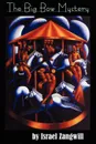 The Big Bow Mystery - Israel Zangwill