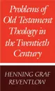 Problems of Old Testament Theology in the Twentieth Century - Henning Graf Reventlow