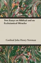 Two Essays on Biblical and on Ecclesiastical Miracles - Cardinal John Henry Newman
