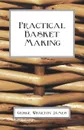 Practical Basket Making - George Wharton James