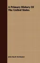 A Primary History Of The United States - John Bach McMaster