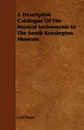 A Descriptive Catalogue Of The Musical Instruments In The South Kensington Museum - Carl Engel