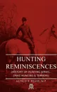 Hunting Reminiscences (History of Hunting Series - Drag Hunting & Terriers) - M. P. Alfred E. Pease