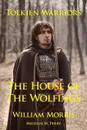 Tolkien Warriors-The House of the Wolfings. A Story that Inspired The Lord of the Rings - William Morris, Michael W Perry