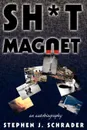 Sh*t Magnet - Stephen J. Schrader