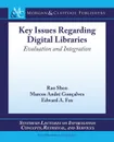 Key Issues Regarding Digital Libraries. Evaluation and Integration - Rao Shen, Marcos Andre Goncalves, Edward A. Fox