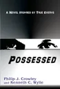 Possessed - Philip J. Crowley, Kenneth C. Whylie