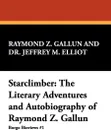 Starclimber. The Literary Adventures and Autobiography of Raymond Z. Gallun - Raymond Z. Gallun, Jeffrey M. Elliot