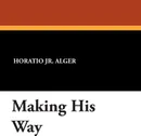 Making His Way - Horatio Jr. Alger