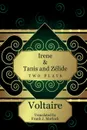 Irene & Tanis and Zelide. Two Plays - Voltaire, Frank J. Morlock
