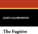 The Fugitive - John Sir Galsworthy
