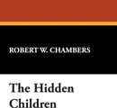 The Hidden Children - Robert W. Chambers