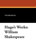 Hugo's Works. William Shakespeare - Victor Hugo