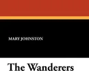 The Wanderers - Mary Johnston