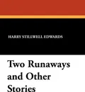 Two Runaways and Other Stories - Harry Stillwell Edwards