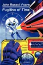 Fugitive of Time. A Classic Science Fiction Novel - John Russell Fearn
