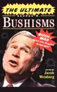 The Ultimate George W. Bushisms. Bush at War with the English Language - Jacob Weisberg