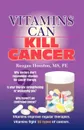 Vitamins Can Kill Cancer - Reagan Houston