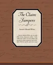 The Claim Jumpers - Stewart Edward White