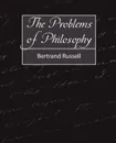 The Problems of Philosophy - Bertrand Russell, Russell Bertrand, Russell Bertrand