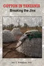 Cotton in Tanzania. Breaking the Jinx - Joe C.B. Kabissa