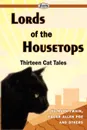 Lords of the Housetops-Thirteen Cat Tales - Mark Twain, Эдгар По, And Others