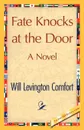 Fate Knocks at the Door - Levington Comfor Will Levington Comfort, Comfort Will Levington