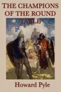 The Story of the Champions of the Round Table - Howard Pyle