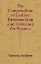 The Compendium of Ladies' Dressmaking and Tailoring for Women - Gertrude Mason