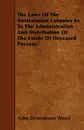 The Laws Of The Australasian Colonies As To The Administration And Distribution Of The Estate Of Deceased Persons - John Dennistoun Wood