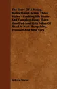 The Story of a Young Man's Tramp Across Three States - Cooking His Meals and Camping Along Three Hundred and Sixty Miles of Road in New Hampshire, Ver - William Moore