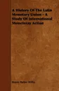 A History of the Latin Monetary Union - A Study of International Moneteray Action - Henry Parker Willis