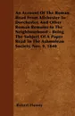 An Account Of The Roman Road From Allchester To Dorchester, And Other Roman Remains In The Neighbourhood - Being The Subject Of A Paper Read To The Ashmolean Society, Nov. 9, 1840 - Robert Hussey