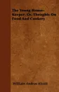 The Young House-Keeper; Or, Thoughts On Food And Cookery - William Andrus Alcott