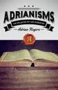 Adrianisms. The Collected Wit and Wisdom of Adrian Rogers - Adrian Rogers