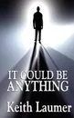 It Could Be Anything - Keith Laumer
