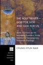 The Holy Trinity--God for God and God for Us. Seven Positions on the Immanent-Economic Trinity Relation in Contemporary Trinitarian Theology - Chung-Hyun Baik