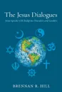 The Jesus Dialogues - Brennan R. Hill