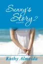 Sunny's Story 2. a novel - Kathy Almeida