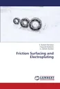 Friction Surfacing and Electroplating - Barnabas S. Godwin, Kamatchi Tirupathi, Pandian G. Sathish