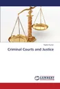 Criminal Courts and Justice - Kumar Rajesh
