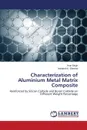 Characterization of Aluminium Metal Matrix Composite - Singh Arun, Sharma Avadesh K.