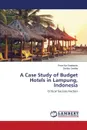 A Case Study of Budget Hotels in Lampung, Indonesia - Sepbianto Petra Nia, Geetha Smitha