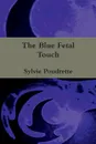 The Blue Fetal Touch - Sylvie Poudrette