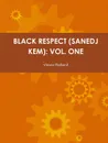 Black Respect (Sanedj Kem). Vol. One - Vinson Ballard