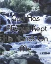 God Has Always Kept His Hands on Me - Edna Gibson