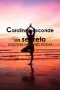 Carolinne esconde un secreto - AZUCENA ORDOÑEZ RODAS