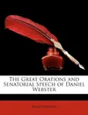 The Great Orations and Senatorial Speech of Daniel Webster - Daniel Webster
